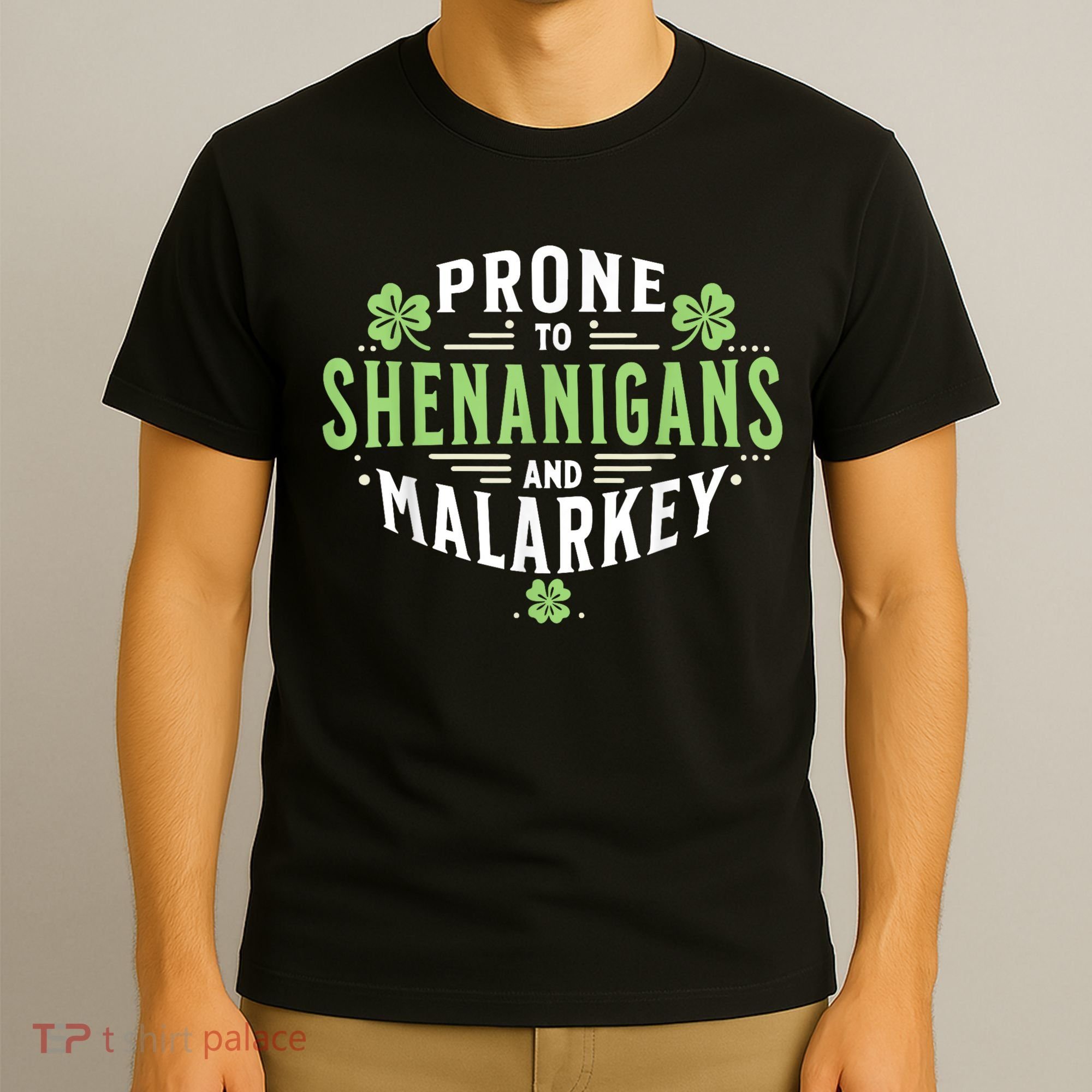Prone To Shenanigans & Malarkey Fun Clovers St Patrick’S Day T-Shirt