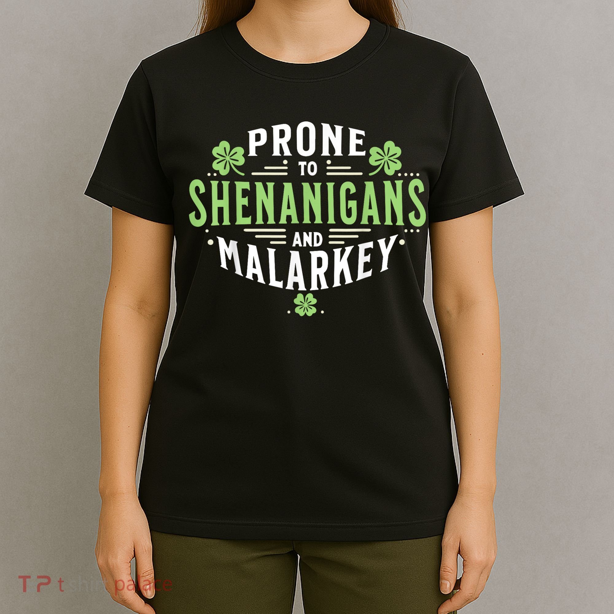 Prone To Shenanigans & Malarkey Fun Clovers St Patrick’S Day T-Shirt