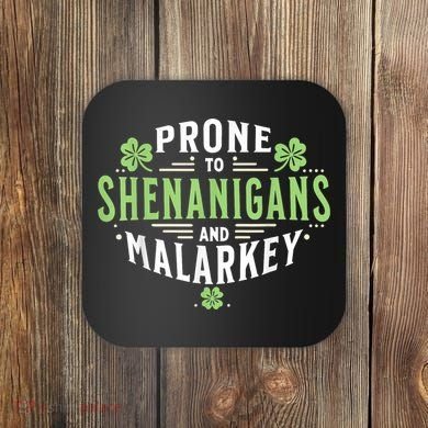 Prone To Shenanigans & Malarkey Fun Clovers St Patrick’S Day Coaster