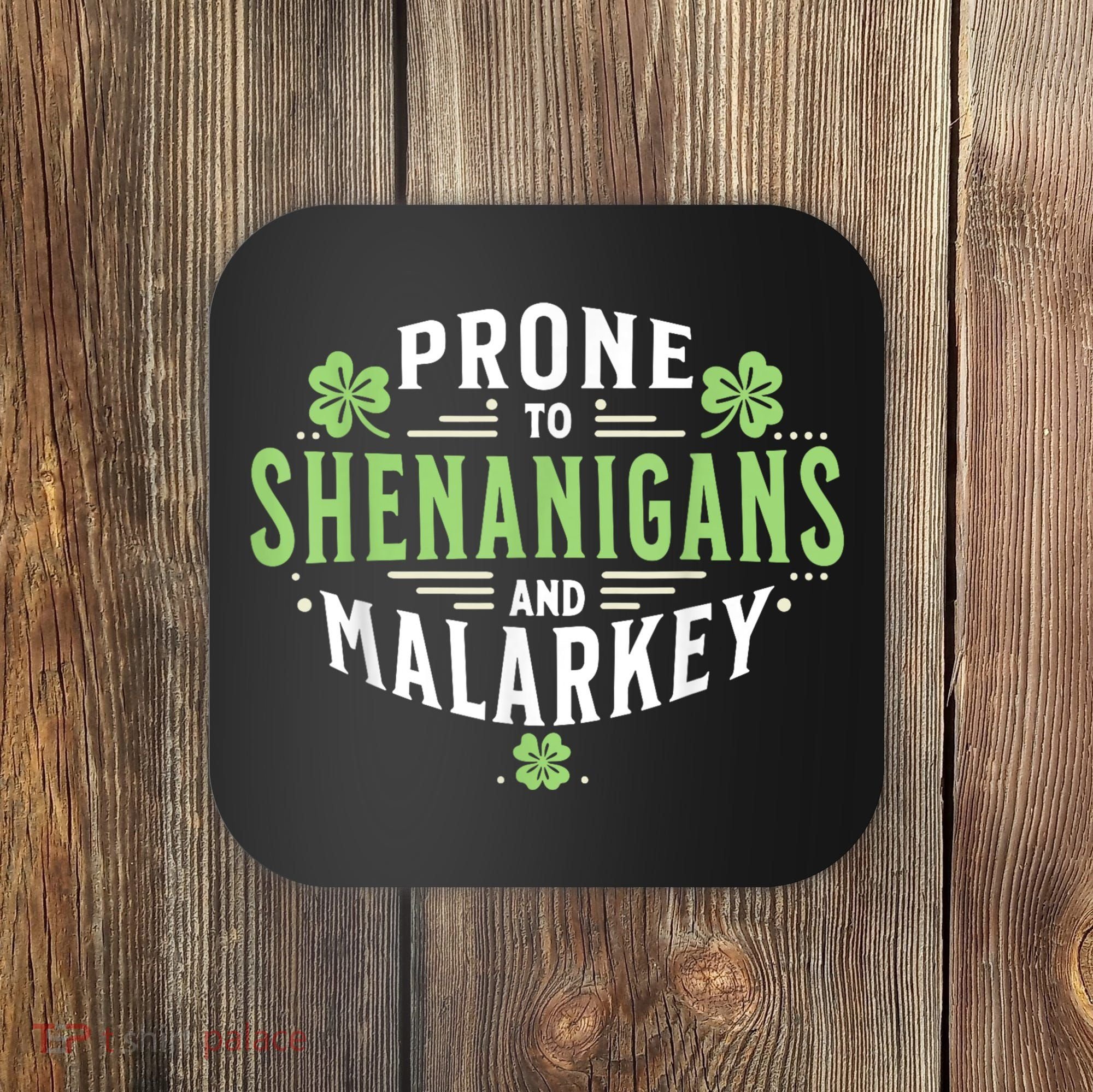 Prone To Shenanigans & Malarkey Fun Clovers St Patrick’S Day Coaster