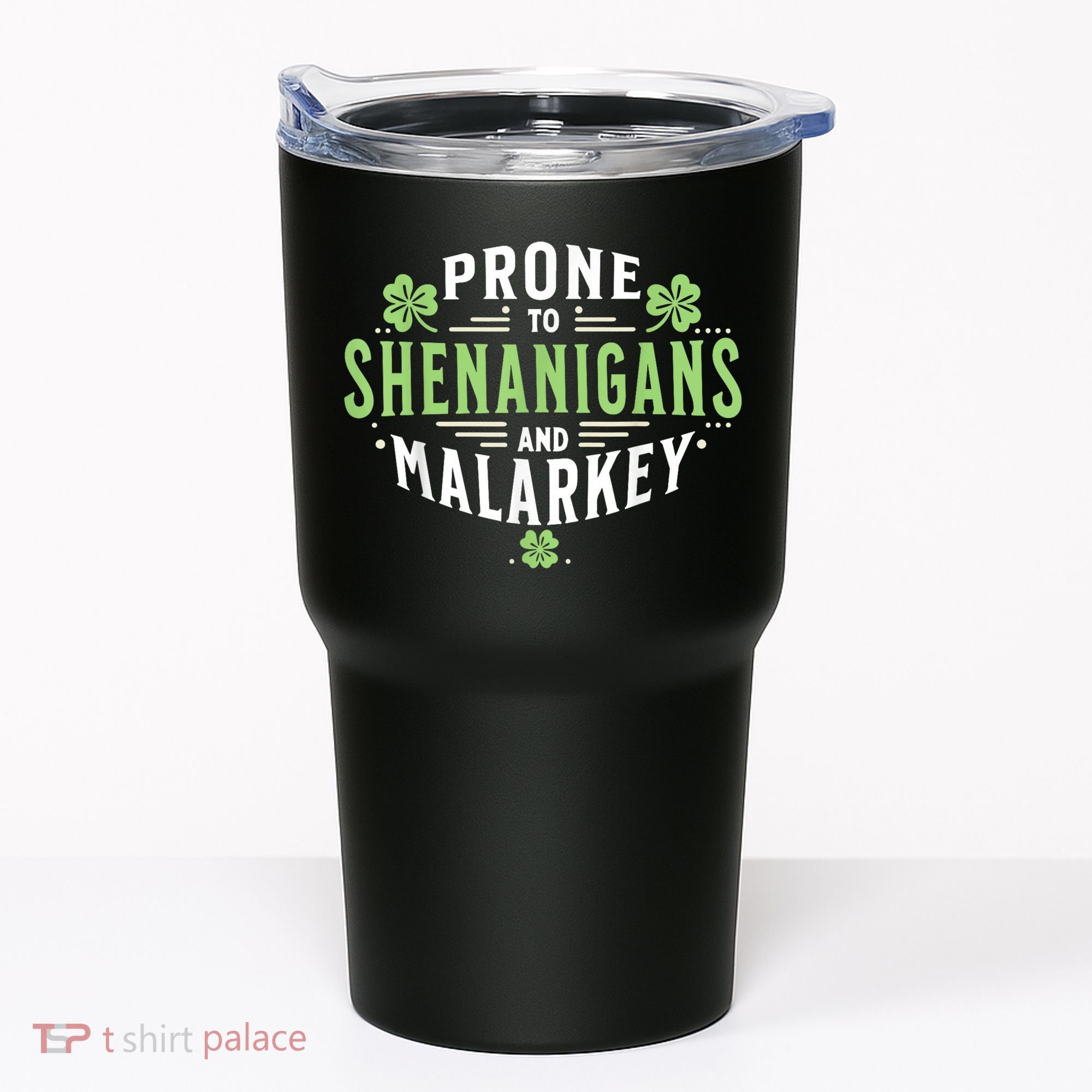 Prone To Shenanigans & Malarkey Fun Clovers St Patrick’S Day Tumbler