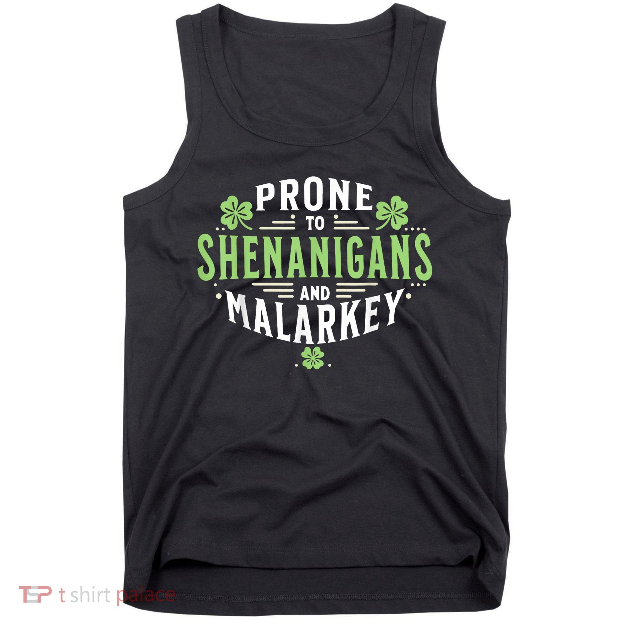 Prone To Shenanigans & Malarkey Fun Clovers St Patrick’S Day Tank Top