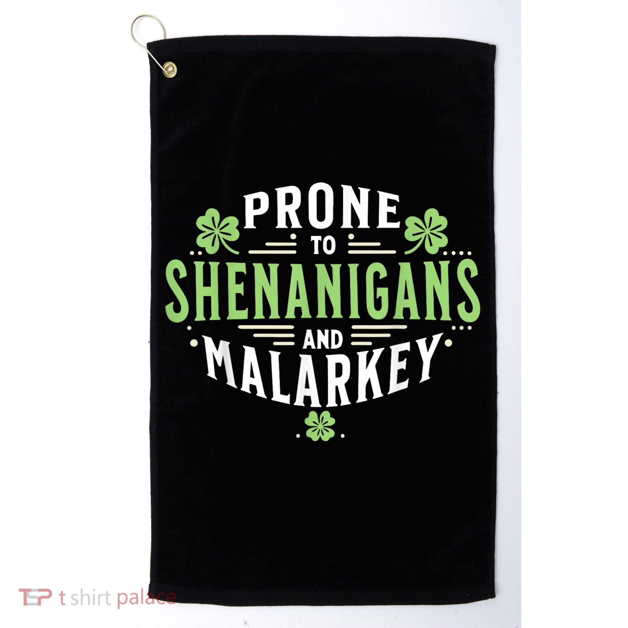 Prone To Shenanigans & Malarkey Fun Clovers St Patrick’S Day Golf Towel