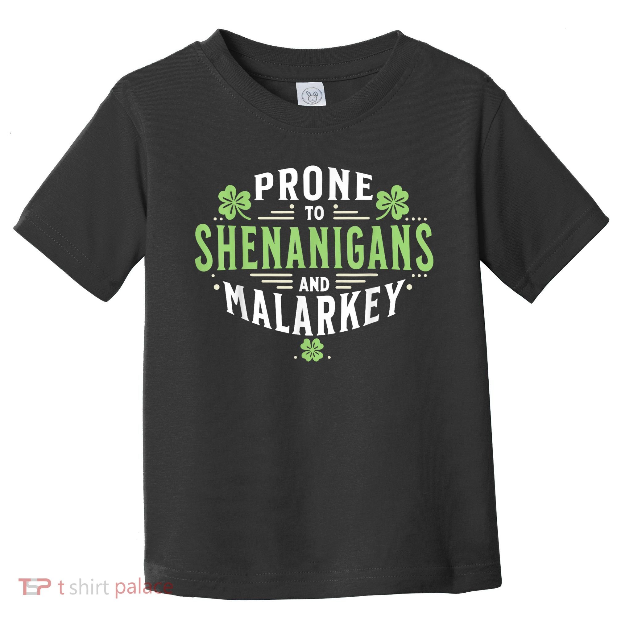 Prone To Shenanigans & Malarkey Fun Clovers St Patrick’S Day Toddler T-Shirt