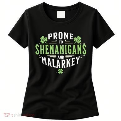 Prone To Shenanigans & Malarkey Fun Clovers St Patrick’S Day Women's T-Shirt