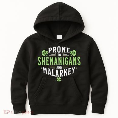 Prone To Shenanigans & Malarkey Fun Clovers St Patrick’S Day Kids Hoodie