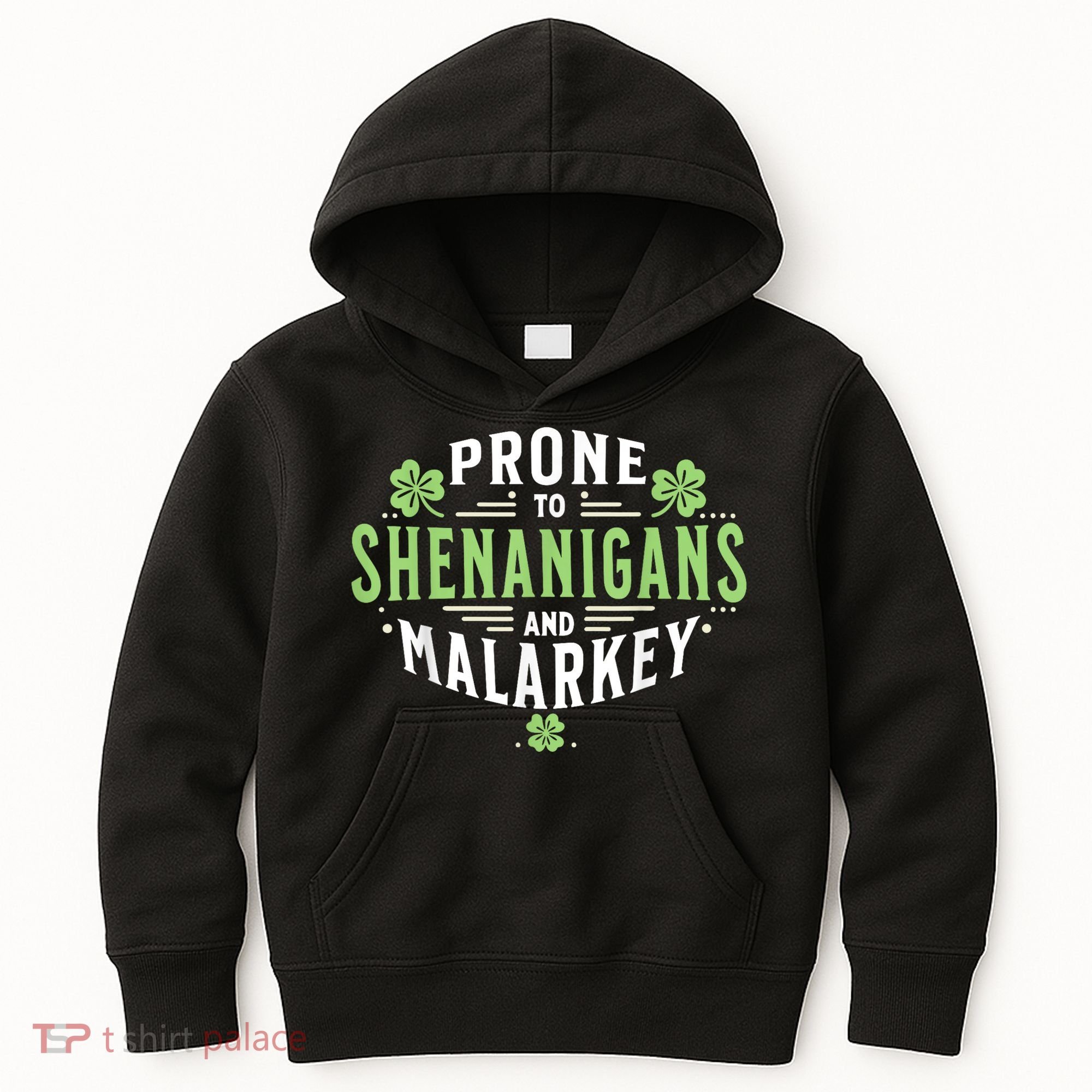 Prone To Shenanigans & Malarkey Fun Clovers St Patrick’S Day Kids Hoodie