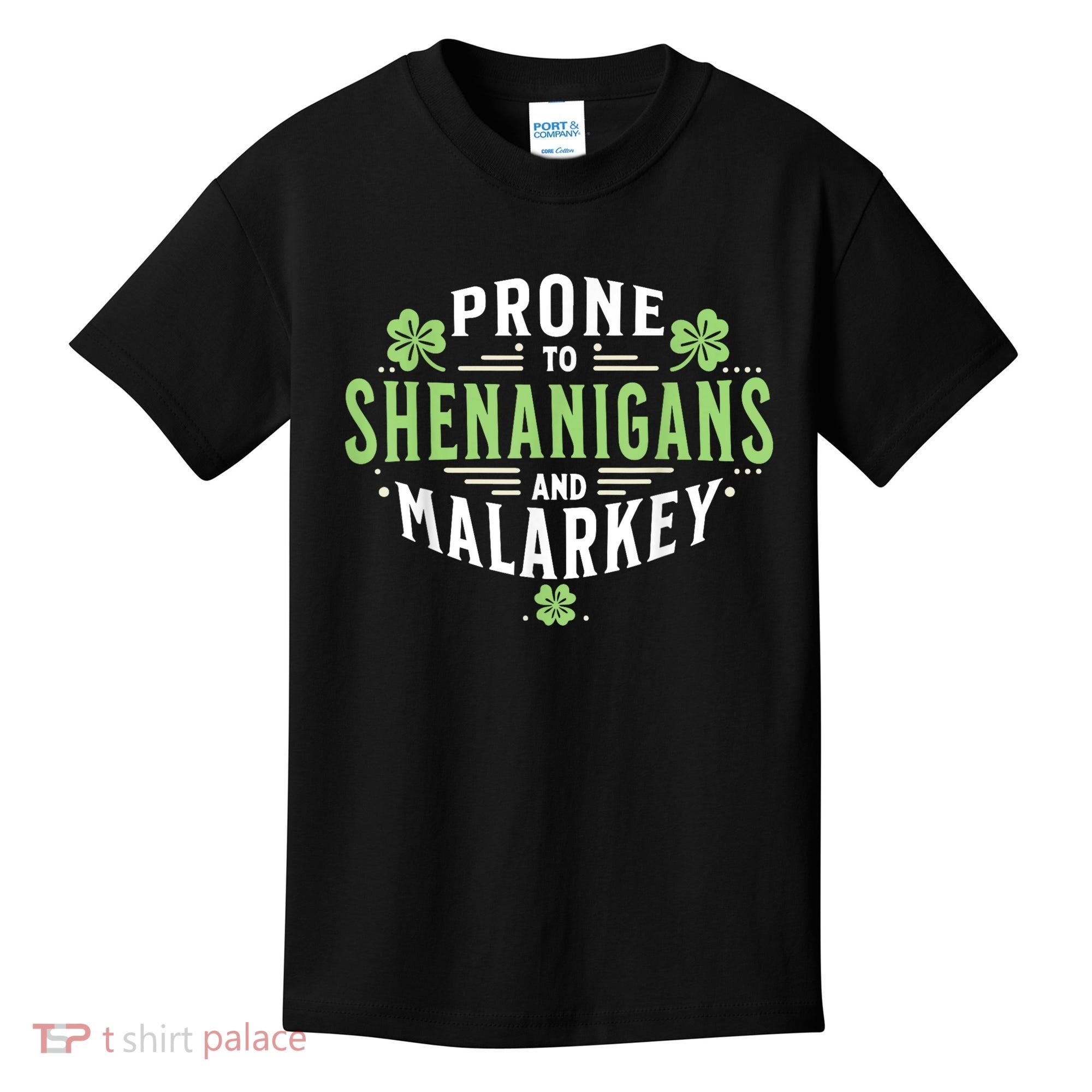 Prone To Shenanigans & Malarkey Fun Clovers St Patrick’S Day Kids T-Shirt