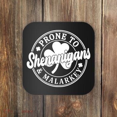 Prone To Shenanigans Malarkey St Patricks Day Coaster