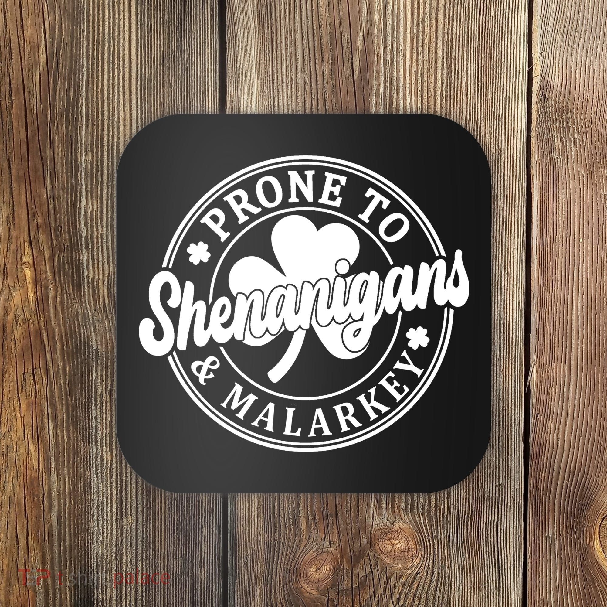 Prone To Shenanigans Malarkey St Patricks Day Coaster
