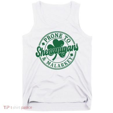 Prone To Shenanigans Malarkey St Patricks Day Tank Top