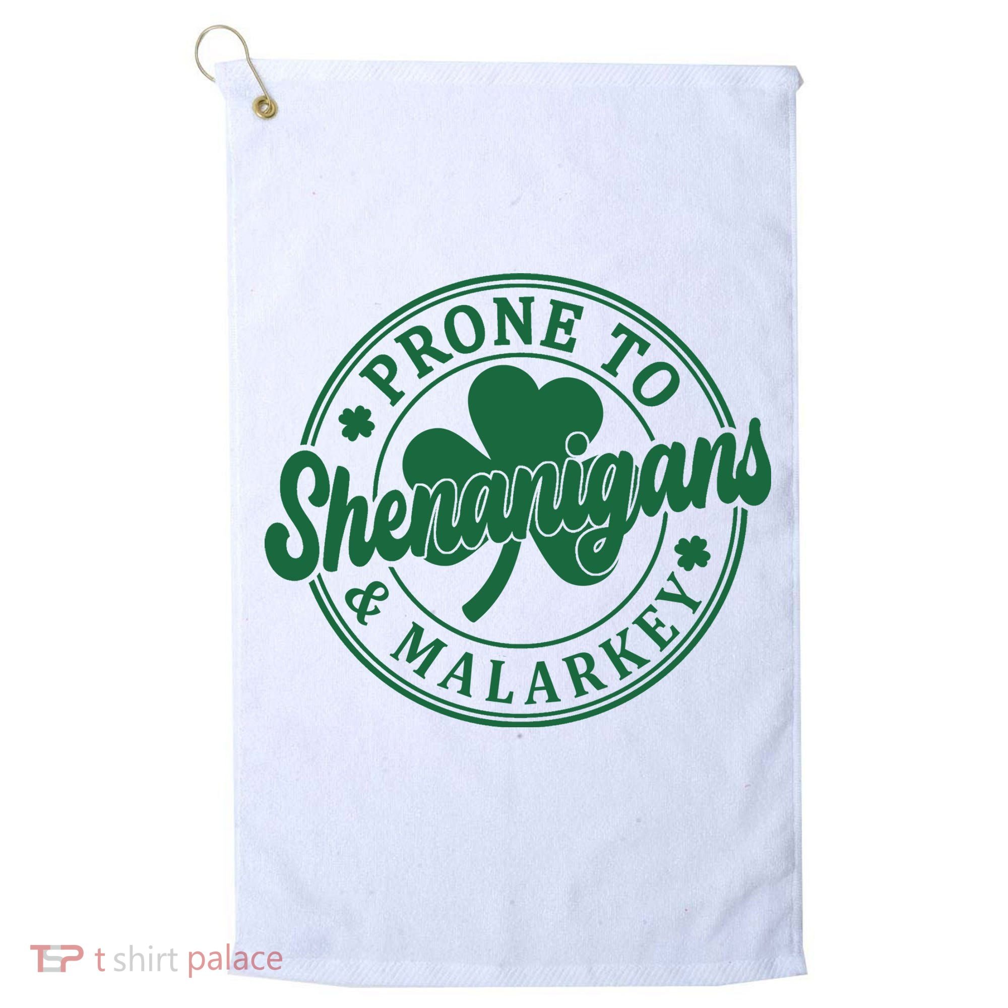 Prone To Shenanigans Malarkey St Patricks Day Golf Towel