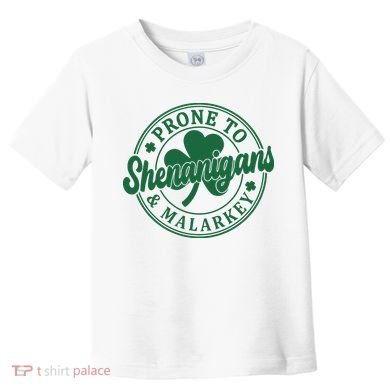 Prone To Shenanigans Malarkey St Patricks Day Toddler T-Shirt