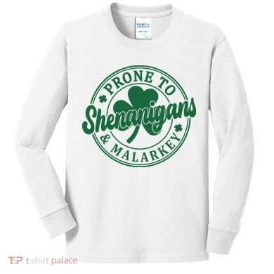 Prone To Shenanigans Malarkey St Patricks Day Kids Long Sleeve Shirt