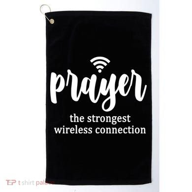 Prayer The Strongest Wireless Connection Golf Towel