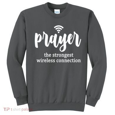 Prayer The Strongest Wireless Connection Sweatshirt