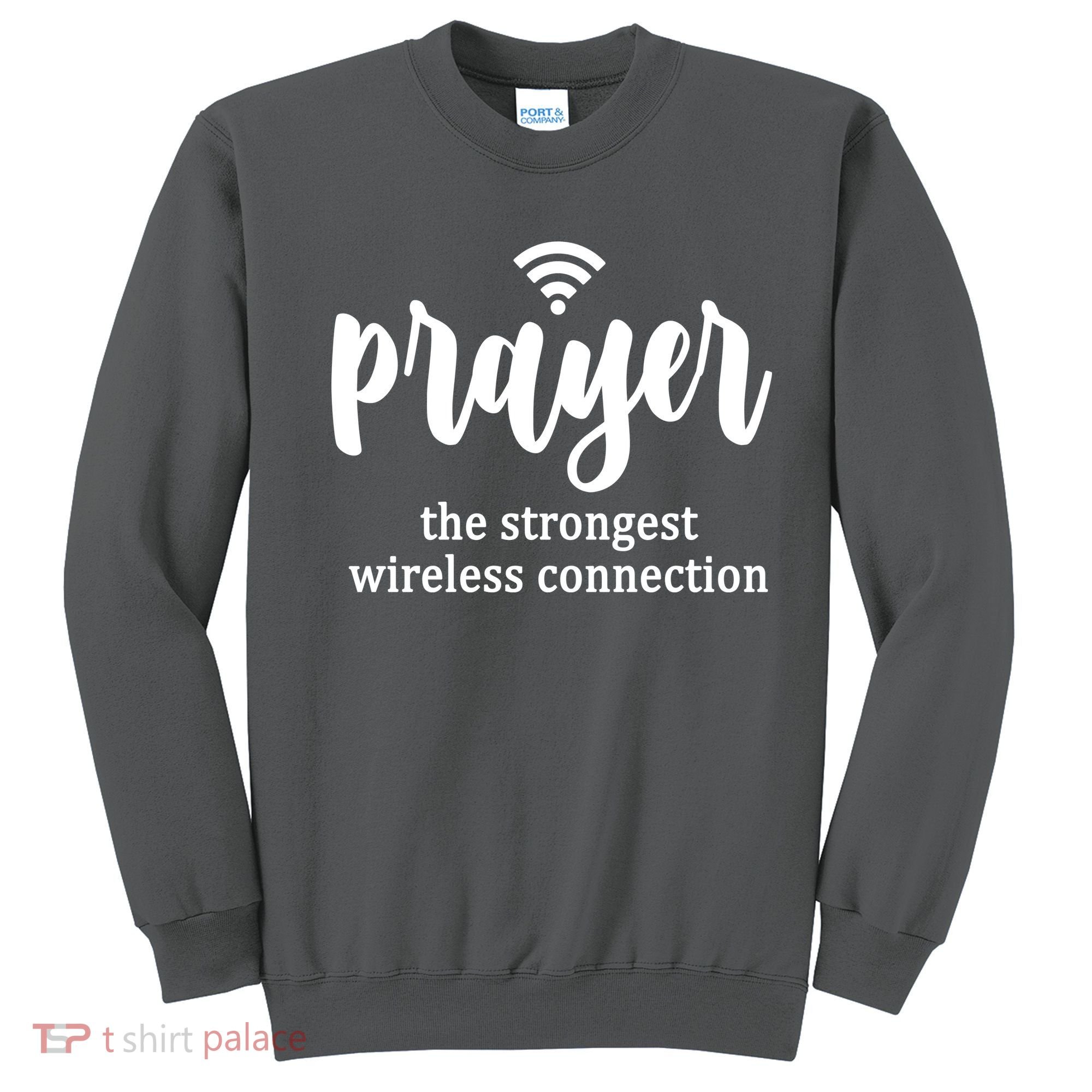 Prayer The Strongest Wireless Connection Sweatshirt