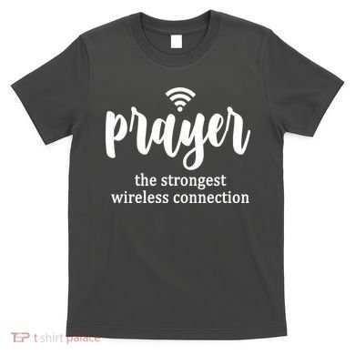 Prayer The Strongest Wireless Connection T-Shirt