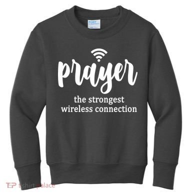 Prayer The Strongest Wireless Connection Kids Sweatshirt