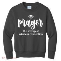 Prayer The Strongest Wireless Connection Kids Sweatshirt thumb 0