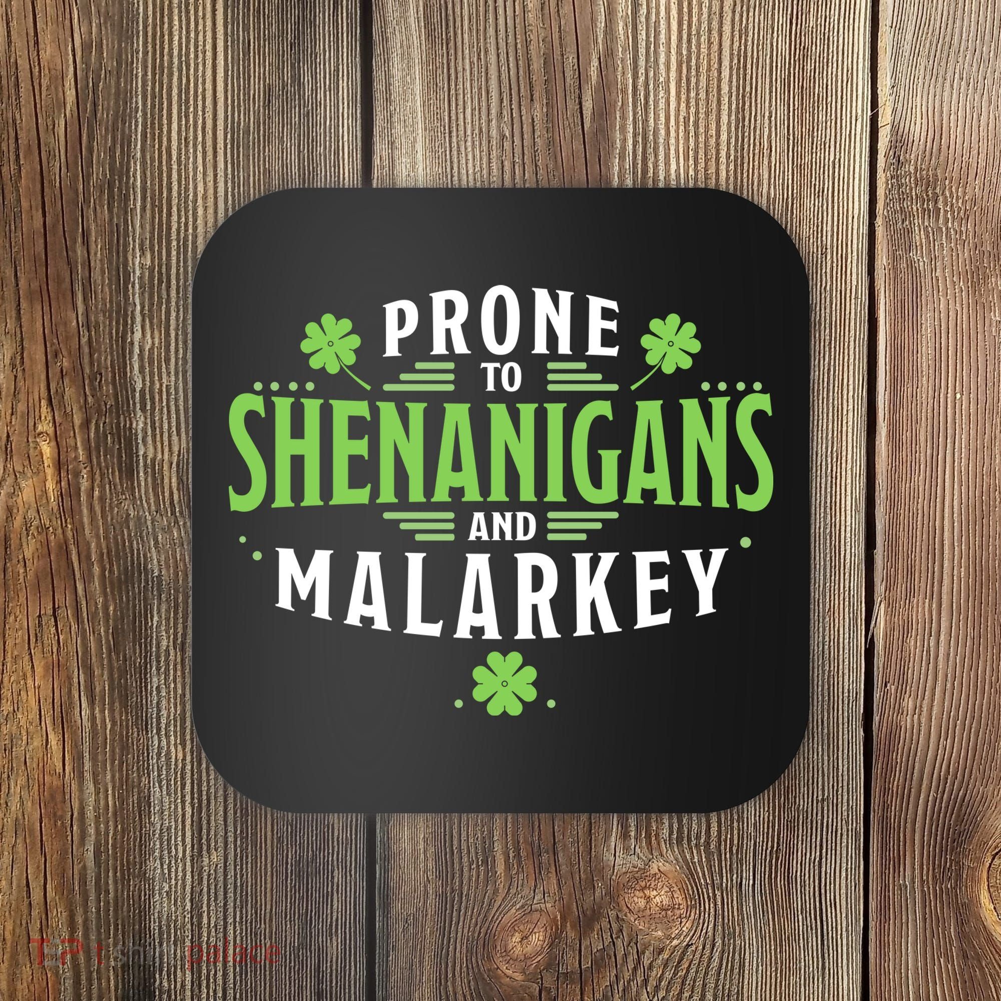 Prone To Shenanigans And Malarkey St Patricks Day Coaster