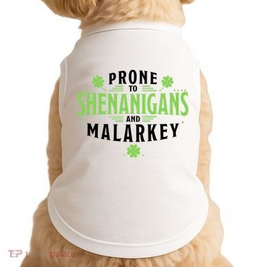 Prone To Shenanigans And Malarkey St Patricks Day Doggie Tank