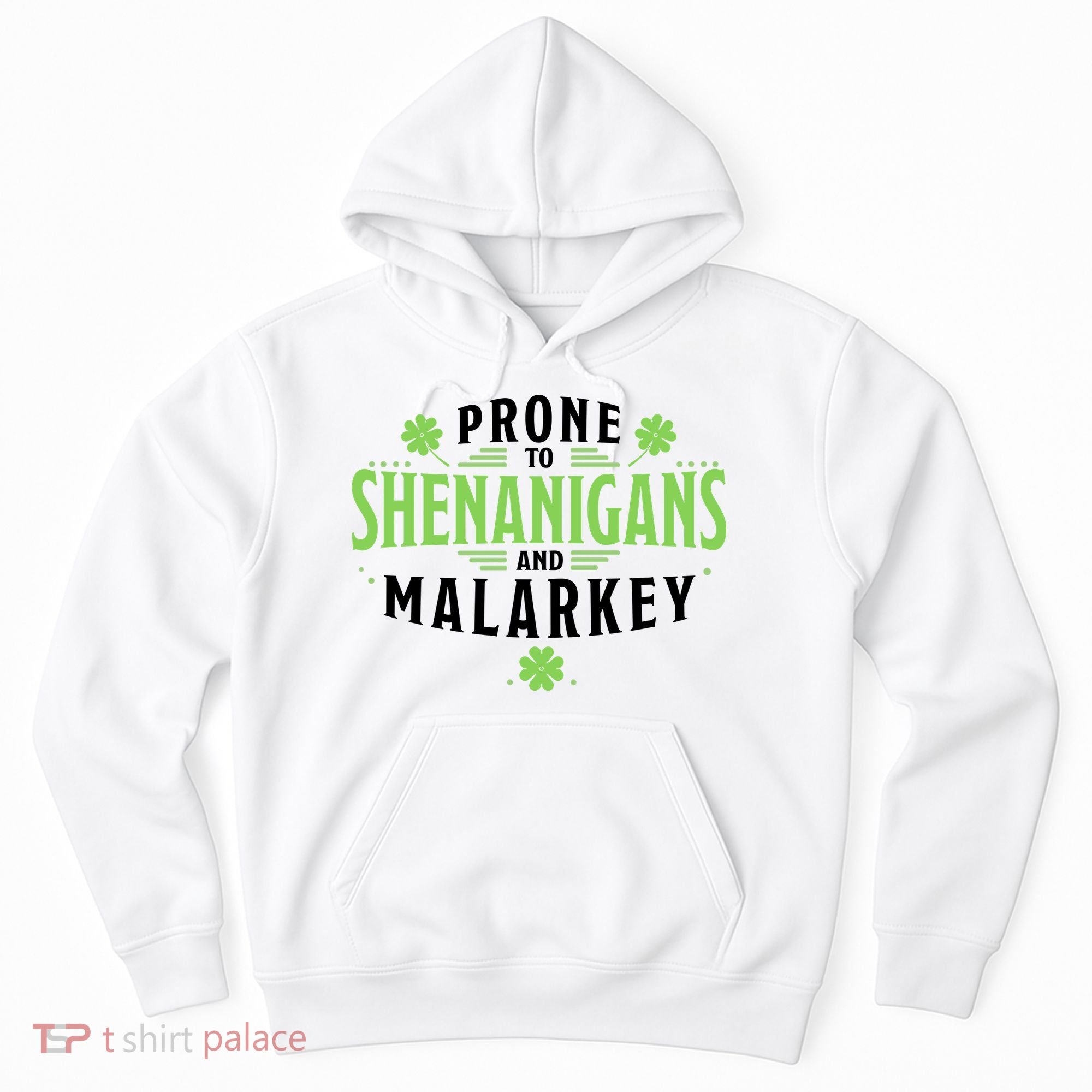 Prone To Shenanigans And Malarkey St Patricks Day Hoodie