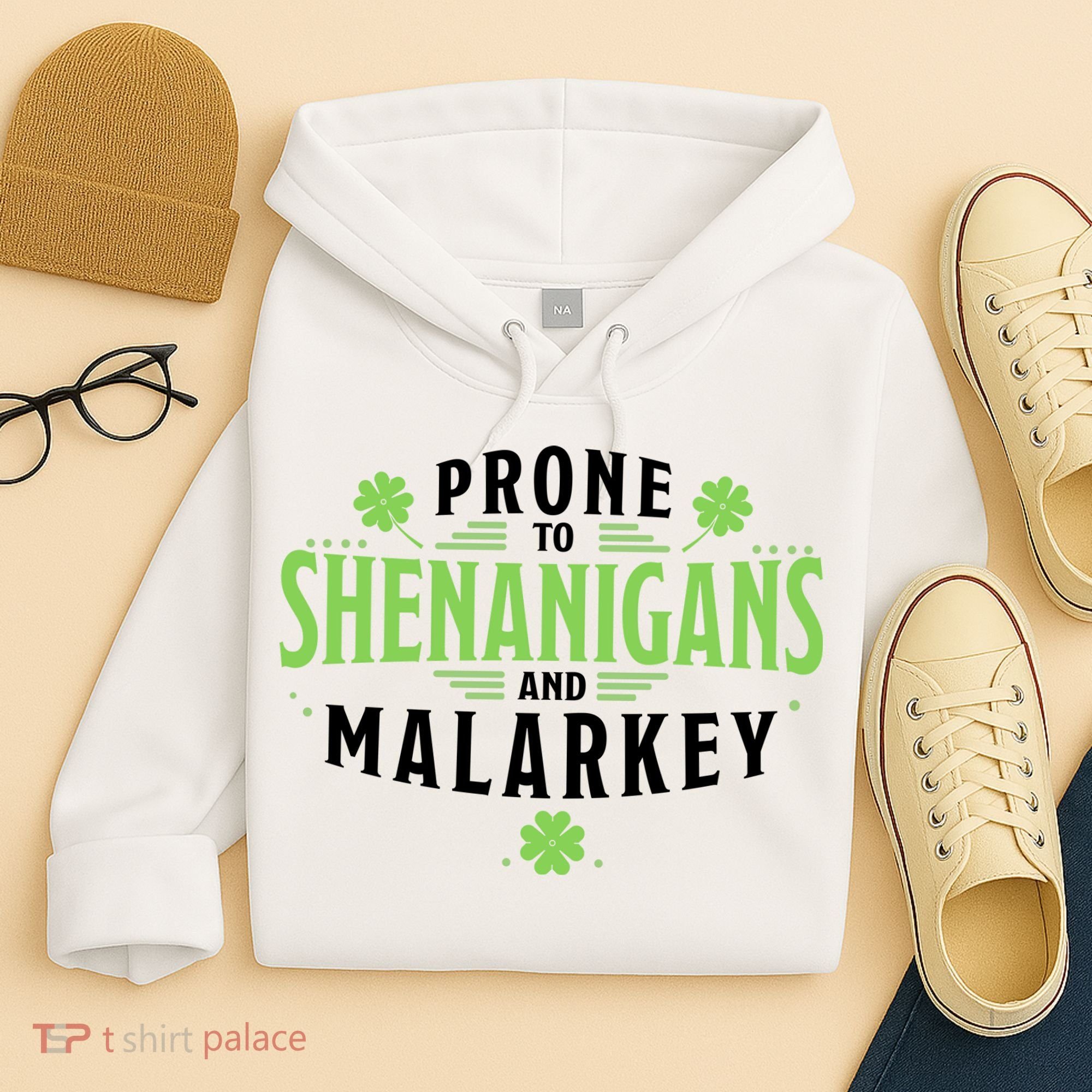 Prone To Shenanigans And Malarkey St Patricks Day Hoodie