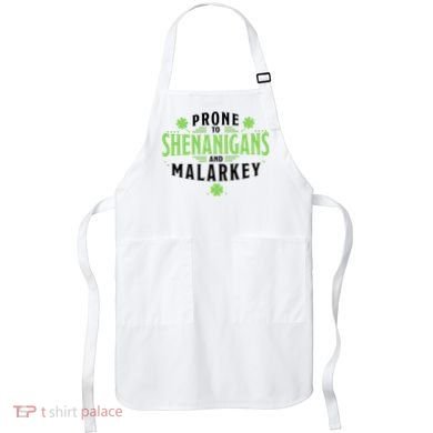 Prone To Shenanigans And Malarkey St Patricks Day Apron