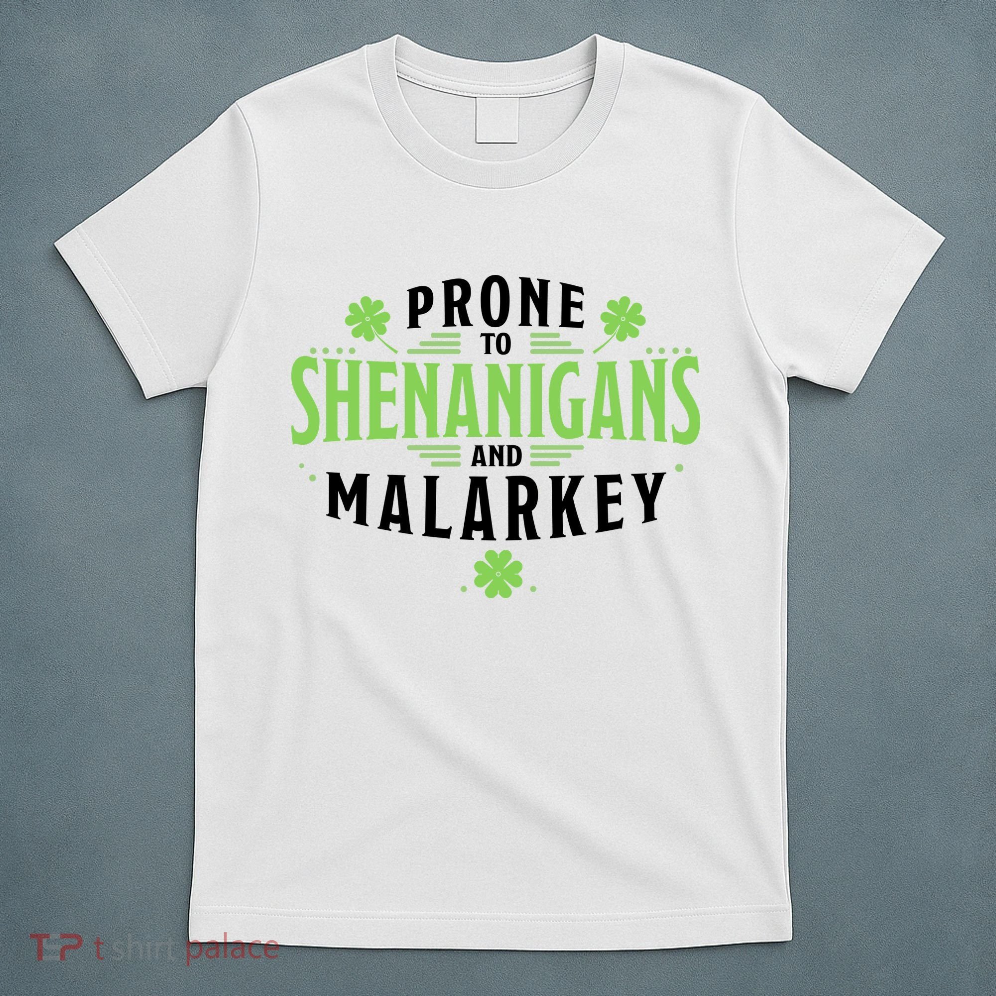 Prone To Shenanigans And Malarkey St Patricks Day T-Shirt
