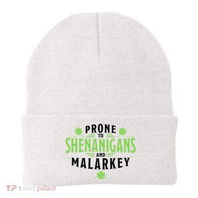 Prone To Shenanigans And Malarkey St Patricks Day Beanie