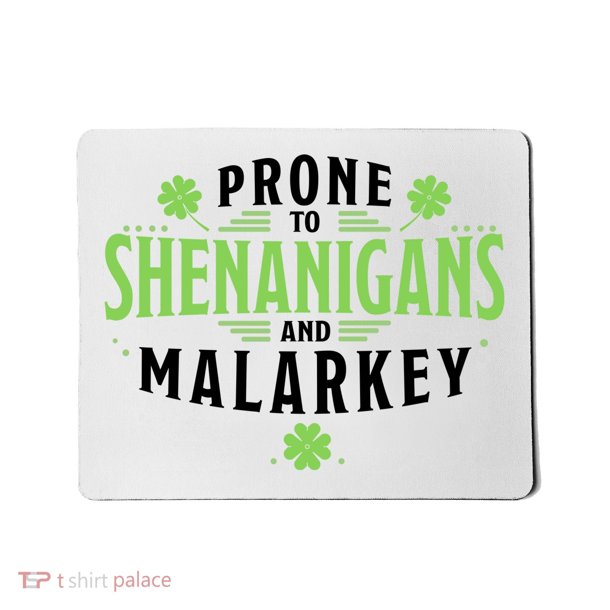 Prone To Shenanigans And Malarkey St Patricks Day Mousepad
