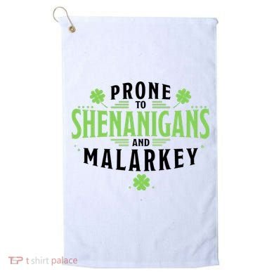 Prone To Shenanigans And Malarkey St Patricks Day Golf Towel