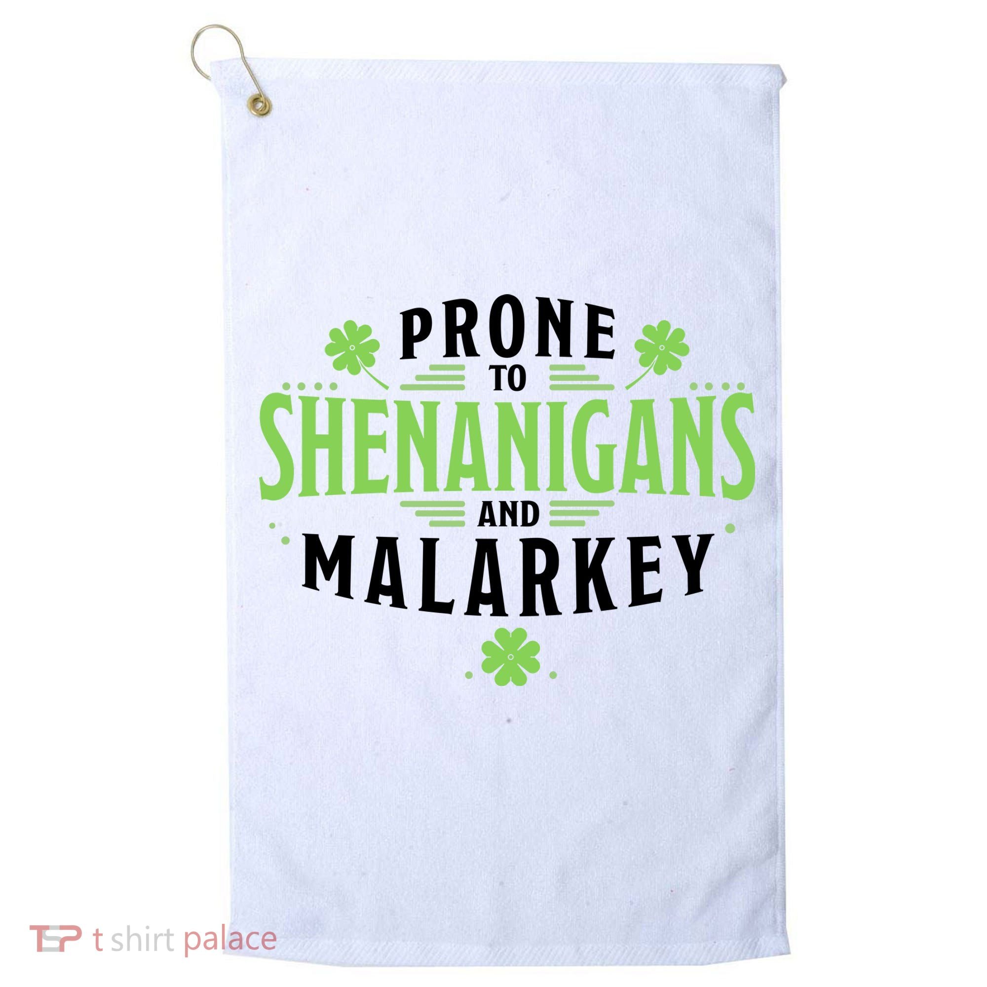 Prone To Shenanigans And Malarkey St Patricks Day Golf Towel