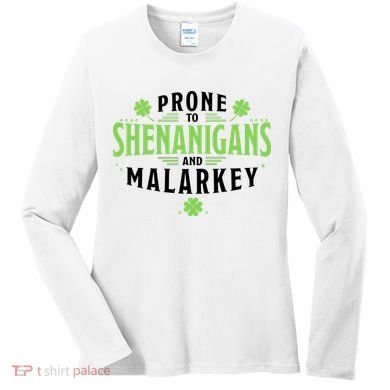 Prone To Shenanigans And Malarkey St Patricks Day Women's Long Sleeve Shirt