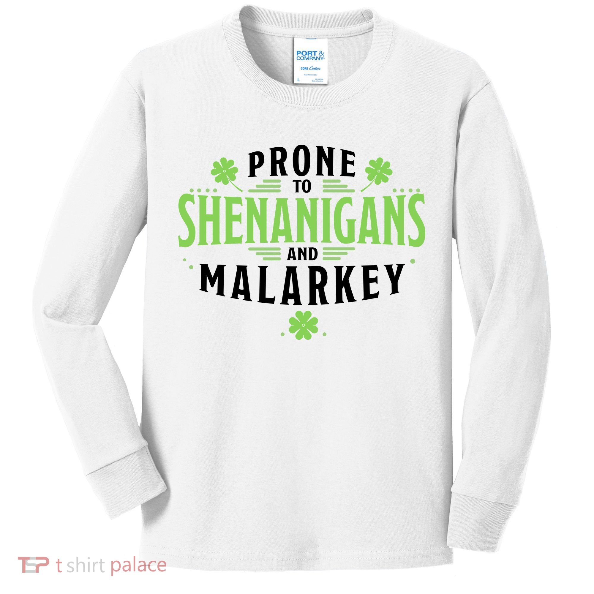 Prone To Shenanigans And Malarkey St Patricks Day Kids Long Sleeve Shirt