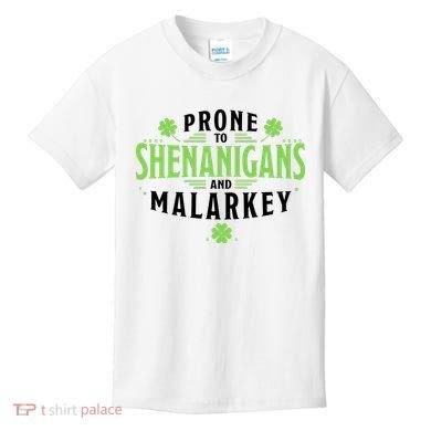 Prone To Shenanigans And Malarkey St Patricks Day Kids T-Shirt