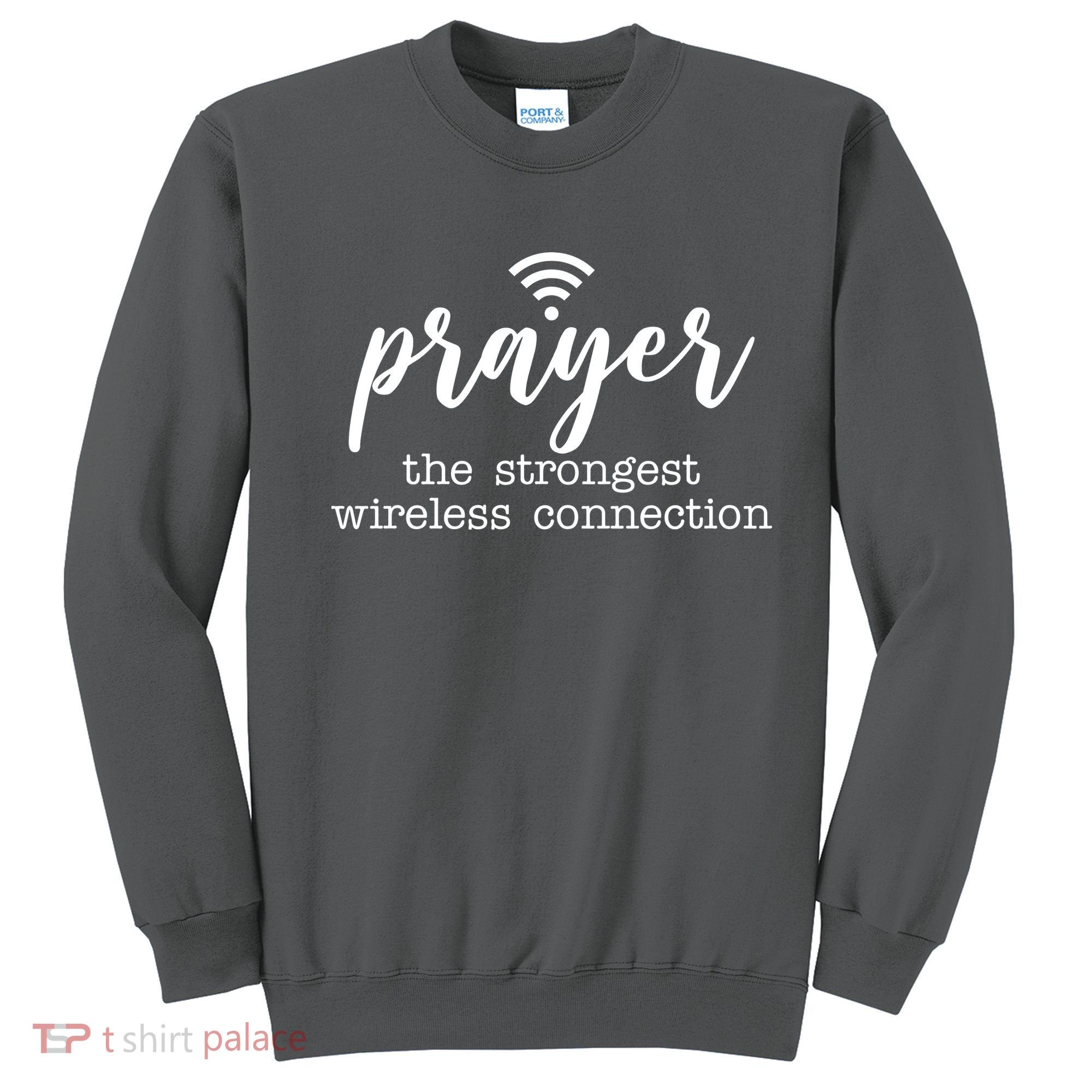 Prayer The Strongest Wireless Connection Sweatshirt