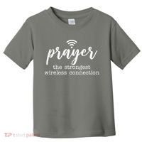 Prayer The Strongest Wireless Connection Toddler T-Shirt thumb 0