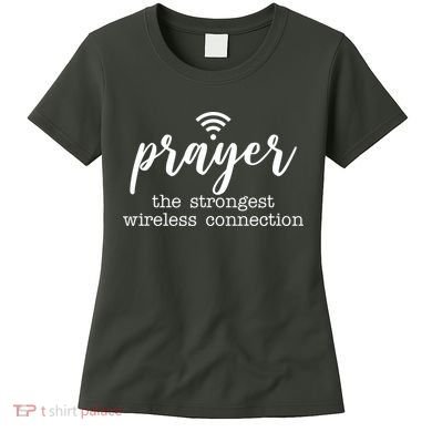 Prayer The Strongest Wireless Connection Women's T-Shirt