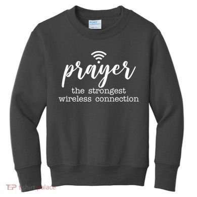 Prayer The Strongest Wireless Connection Kids Sweatshirt