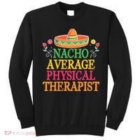 Physical Therapist Shirts Funny Nacho Pun Physiotherapy Sweatshirt thumb 0