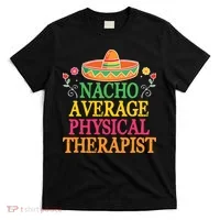 Physical Therapist Shirts Funny Nacho Pun Physiotherapy T-Shirt thumb 0
