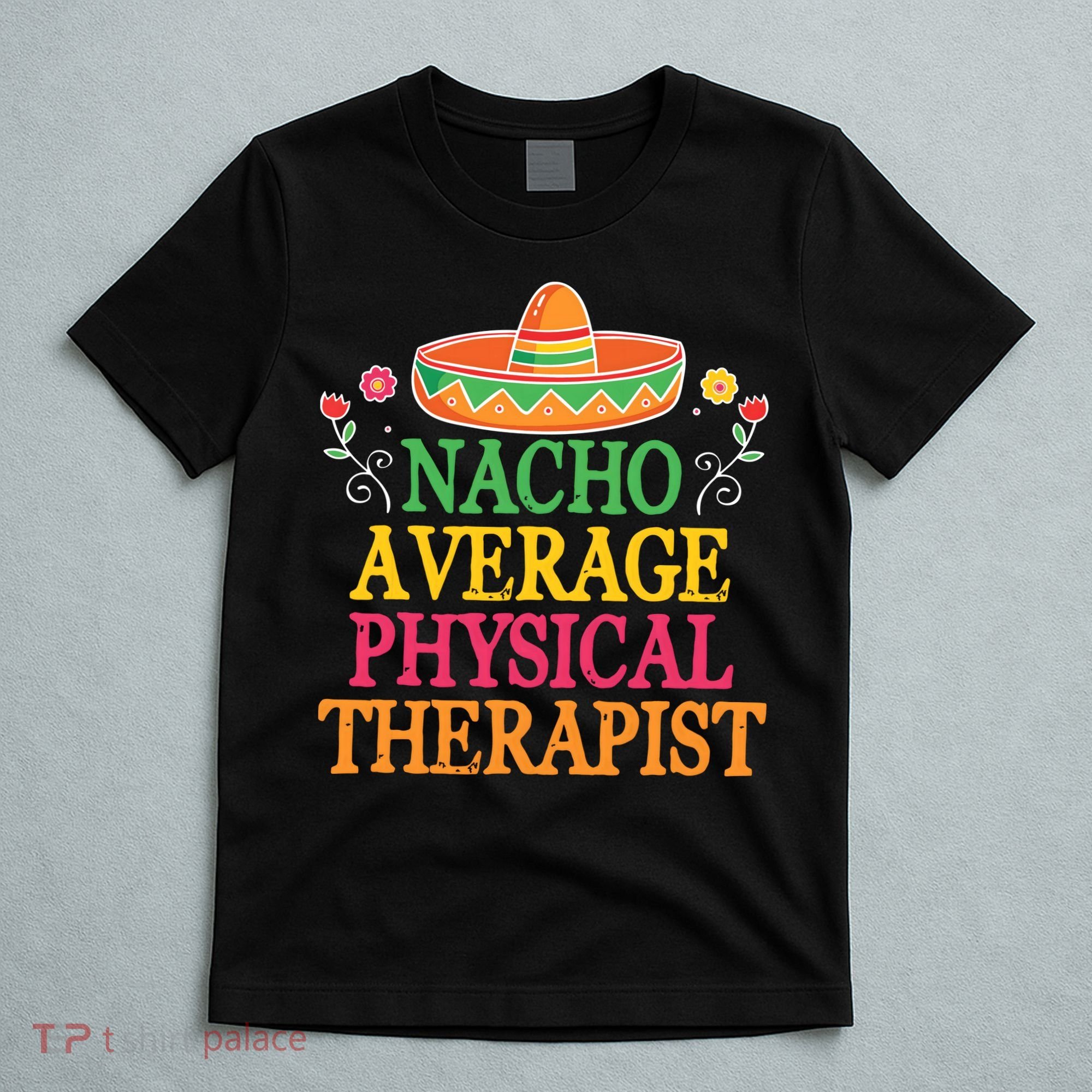 Physical Therapist Shirts Funny Nacho Pun Physiotherapy T-Shirt
