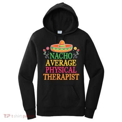 Physical Therapist Shirts Funny Nacho Pun Physiotherapy Women's Hoodie
