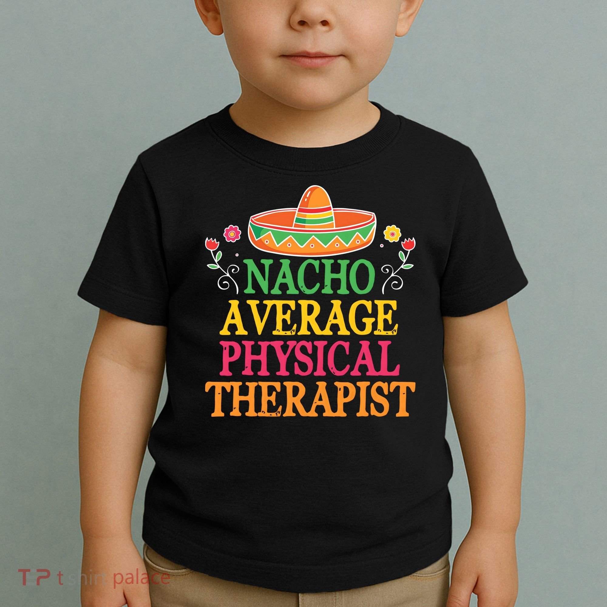 Physical Therapist Shirts Funny Nacho Pun Physiotherapy Toddler T-Shirt