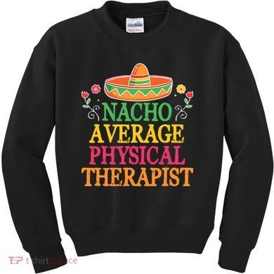Physical Therapist Shirts Funny Nacho Pun Physiotherapy Kids Sweatshirt