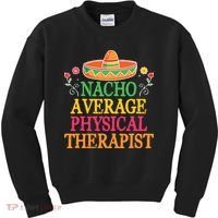 Physical Therapist Shirts Funny Nacho Pun Physiotherapy Kids Sweatshirt thumb 0