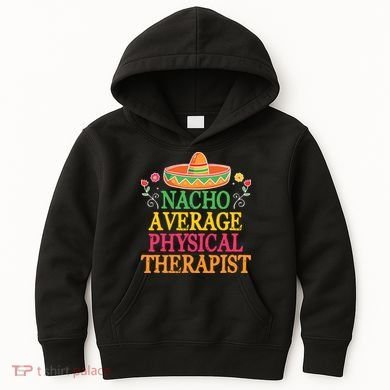Physical Therapist Shirts Funny Nacho Pun Physiotherapy Kids Hoodie