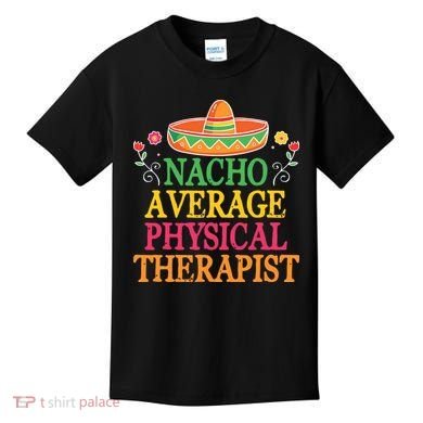 Physical Therapist Shirts Funny Nacho Pun Physiotherapy Kids T-Shirt